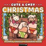 Cute & Cosy: Christmas: A Simple, Snuggly Colouring Book - Fast Shipping to USA & Canada