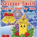 Christmas Scissor Skills: Christmas Activity Book for Kids, Activity Book for Children, Scissor Skills Book for Kids 4-8 Years Old - Fast Shipping to USA & Canada